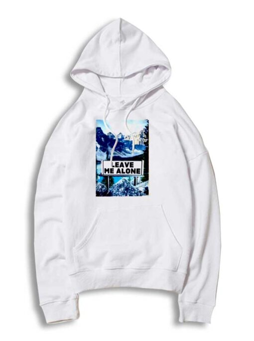 Leave Me Alone Mountain Save Planet Hoodie