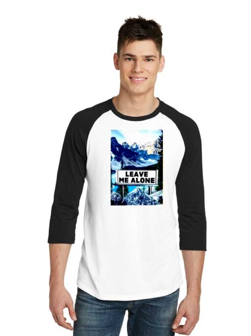 Leave Me Alone Mountain Save Planet Raglan Tee