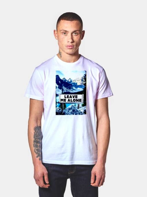 Leave Me Alone Mountain Save Planet T Shirt