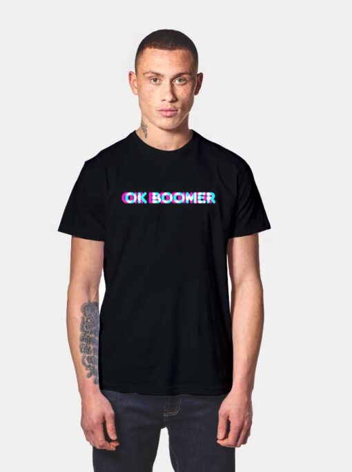 OK Boomer Blurry Funny Quote T Shirt