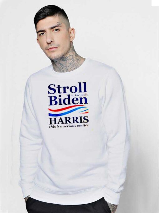 Stroll To The Polls Biden Harris America Sweatshirt