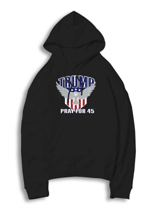 Trump Pray for 45 America Eagle Hoodie