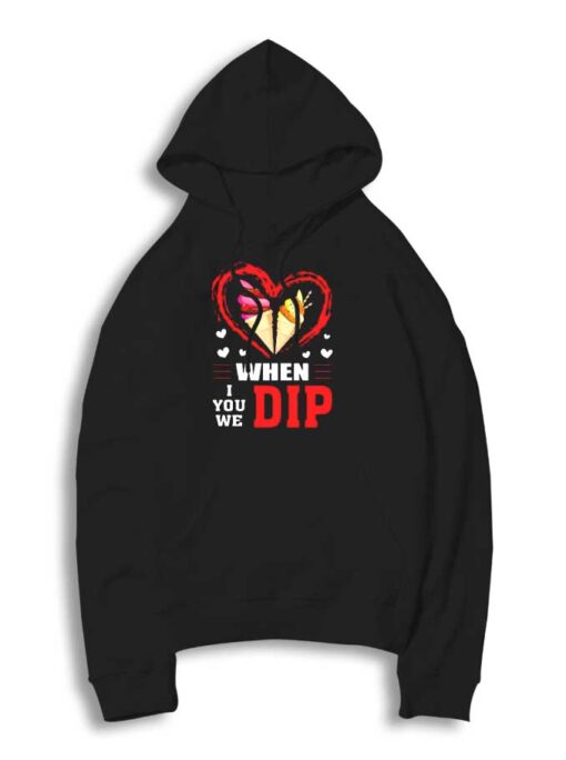 When I We You Dip Ice Cream Love Hoodie