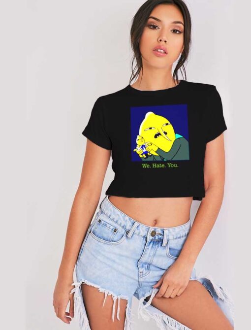 Adventure Time Lemongrab We Hate You Crop Top Shirt