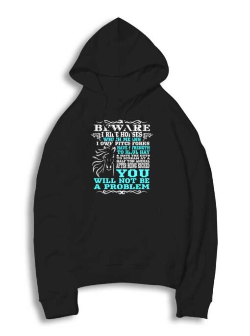 Beware I Ride Horses Quote Hoodie