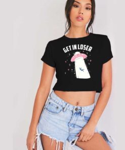 Get In Loser Alien UFO Crop Top Shirt