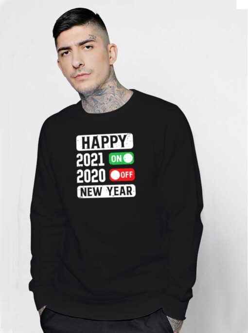 Happy 2021 On 2020 Off New Year Sweatshirt