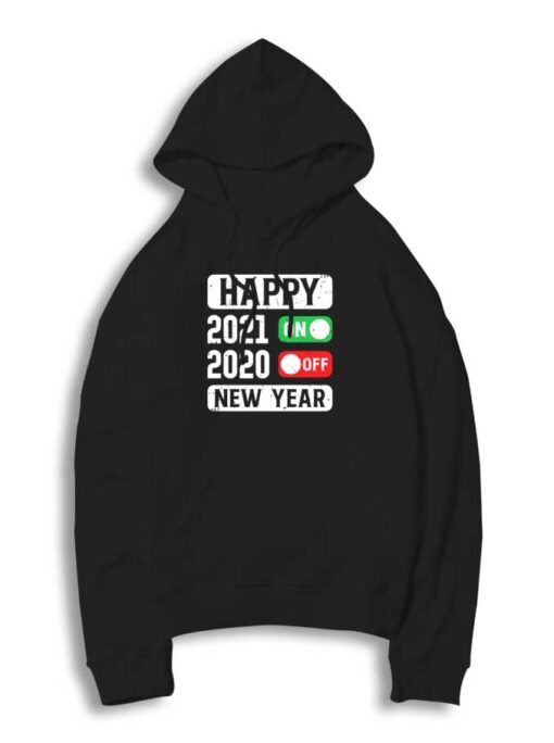 Happy 2021 On 2020 Off New Year Hoodie