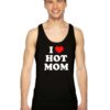 I Love Hot Moms Quote Tank Top