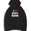 I Love Hot Moms Quote Hoodie