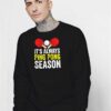 It's Always Ping Pong Season Paddle Sweatshirt