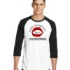 Lips Did You Get The Sensation Today Raglan Tee