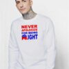 Never Apologize For Being Right Quote Sweatshirt