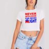 Never Apologize For Being Right Quote Crop Top Shirt