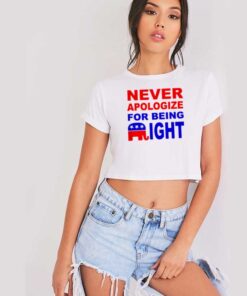 Never Apologize For Being Right Quote Crop Top Shirt