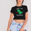 Now I am Unstoppable T rex Dinosaur Crop Top Shirt