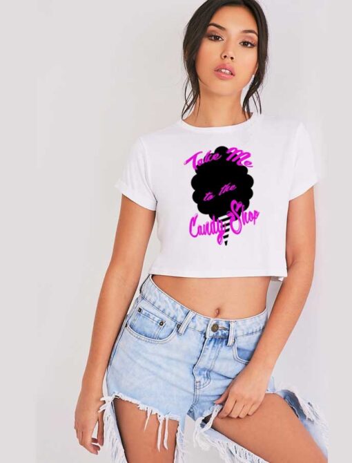 Take Me To The Cotton Candy Shop Crop Top Shirt