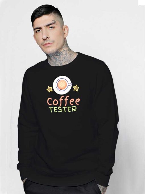 Taste Tester Of Coffee Tester Sweatshirt