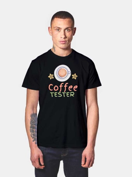Taste Tester Of Coffee Tester T Shirt