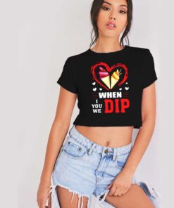 When I We You Dip Ice Cream Love Crop Top Shirt