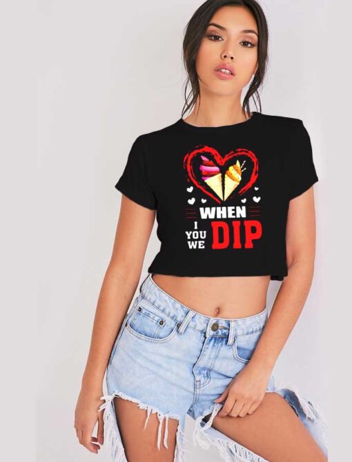 When I We You Dip Ice Cream Love Crop Top Shirt