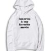 America Is My Favorite Movie Politic Hoodie