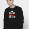 Bacon Queen Meat Crown Sweatshirt