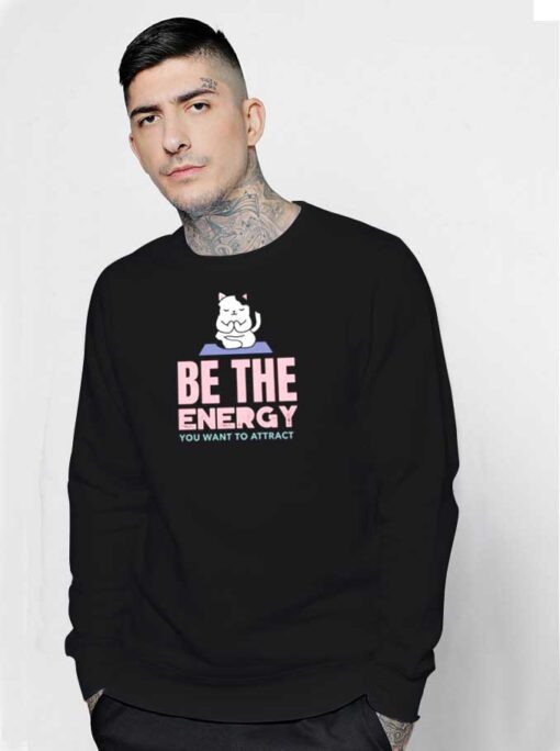 Be The Energy Yoga Cat Sweatshirt