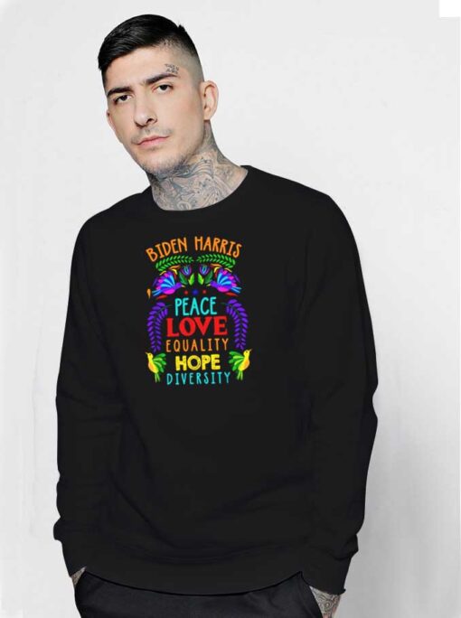 Biden Harris Peace Love Equality Hope Sweatshirt