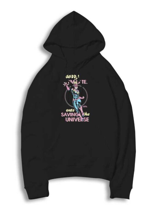 Captain Marvel Sorry I Was Saving The Universe Hoodie