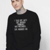 Embrace Her Mistakes She Hugged Me Sweatshirt