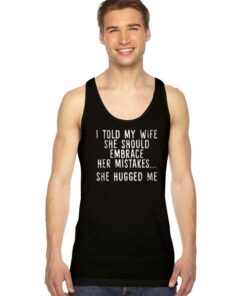 Embrace Her Mistakes She Hugged Me Tank Top