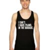 I Cant I Have Plans In The Garage Mechanic Tank Top