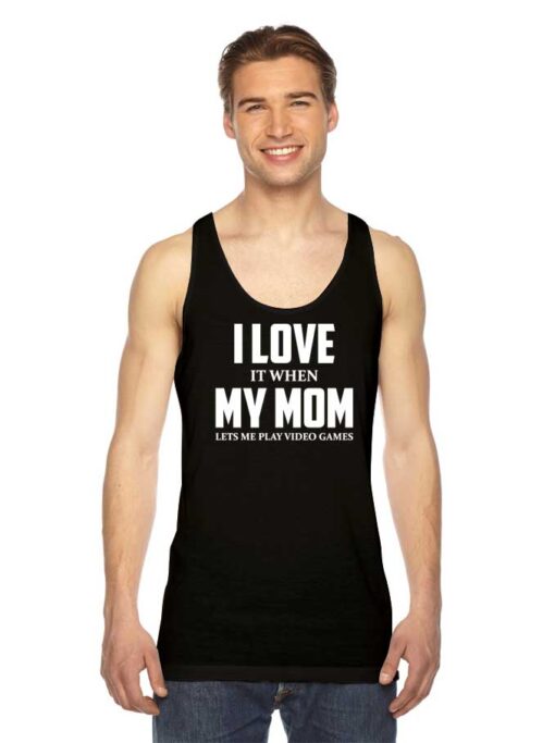 I Love My Mom Video Games Tank Top