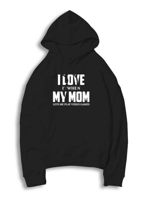 I Love My Mom Video Games Hoodie