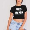 I Love My Mom Video Games Crop Top Shirt