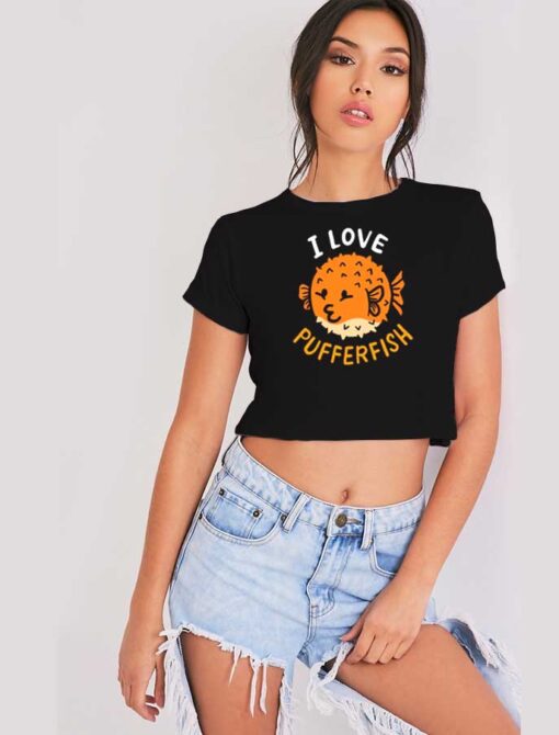 I Love Pufferfish Balloon Fish Crop Top Shirt