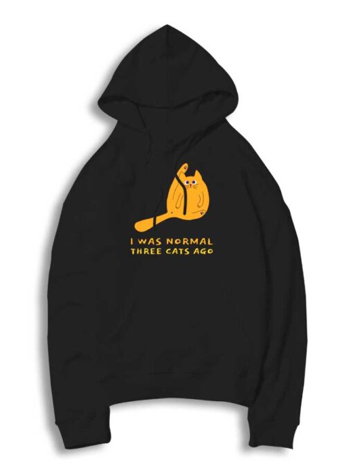 I Was Normal Three Cats Ago Hoodie