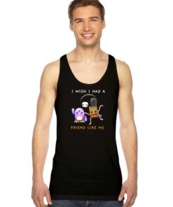 I Wish I Had A Friend Like Me Monster Tank Top