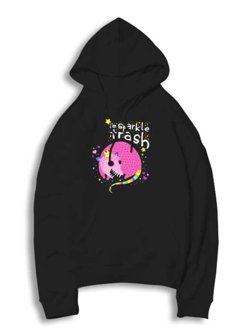 I'm Sparkle Trash Possum King Hoodie