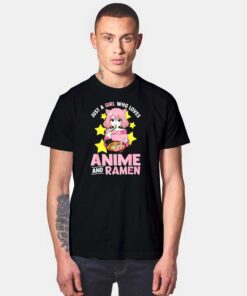 Japanese Just A Girl Who Loves Anime and Ramen T Shirt