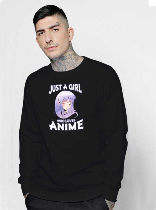 Just A Girl Who Loves Anime Sweatshirt