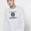 Law Of Attraction Create Your Reality Sweatshirt