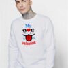 My Dog is My Valentine Dog Lover Sweatshirt