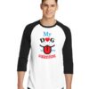 My Dog is My Valentine Dog Lover Raglan Tee