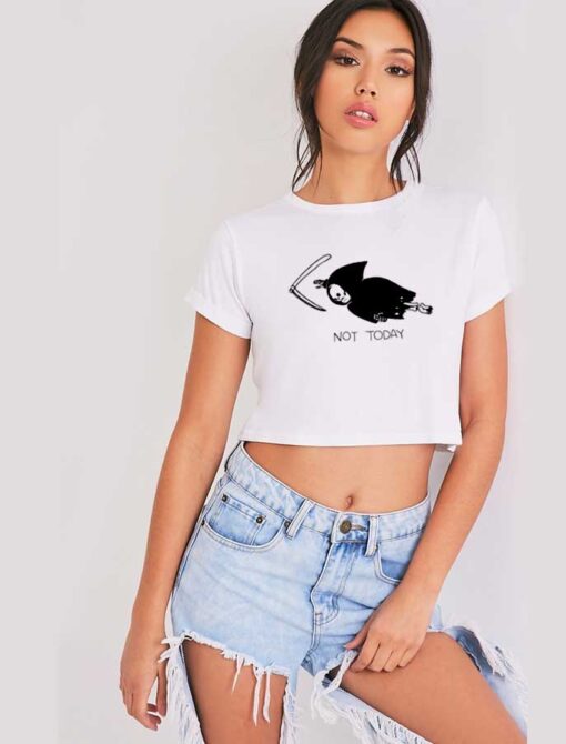 Not Today Death Grim Reaper Crop Top Shirt