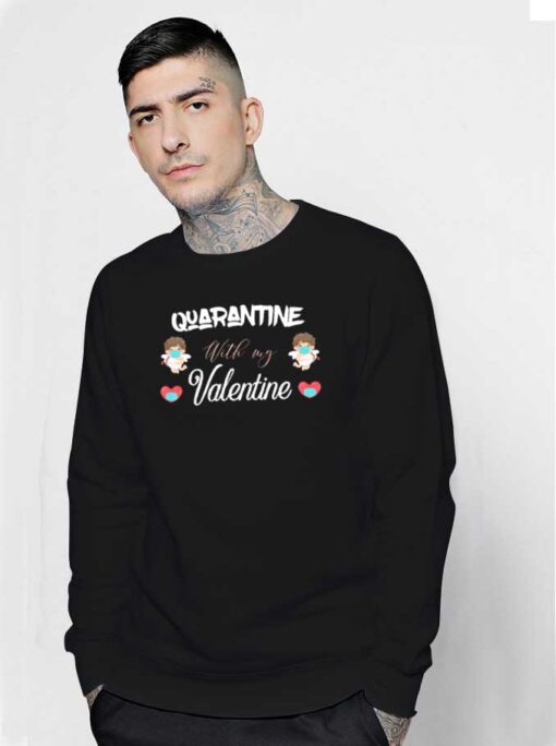 Quarantine With My Valentine Covid Sweatshirt