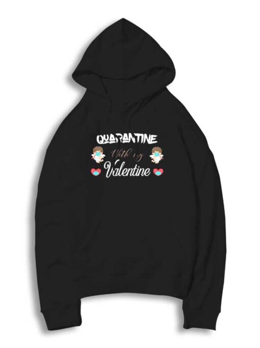 Quarantine With My Valentine Covid Hoodie