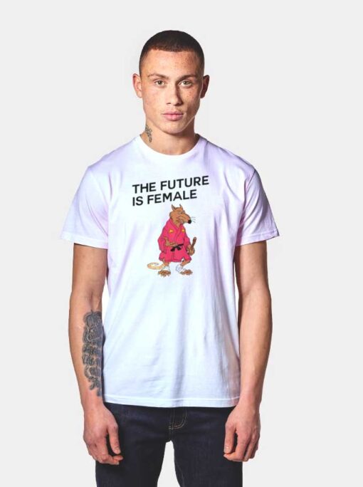 The Future Is Female Ninja Rat T Shirt