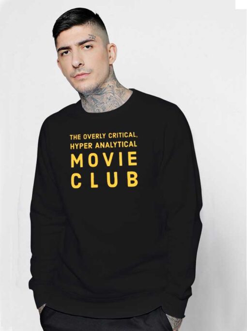 The Overly Critical Hyper Analytical Movie Club Sweatshirt